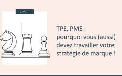 TPE, PME : pourquoi vous (aussi) devez travailler votre stratégie de marque !